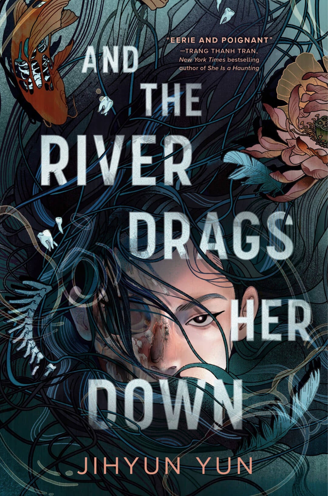 And the River Drags Her Down by Jihyun Yun. A dark, eerie illustration features a person’s face with a water-damaged left eye, surrounded by dark swirling water, a fish, bone, and loose teeth.